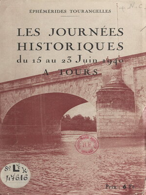 cover image of Ephémérides tourangelles. Les Journées historiques du 15 au 23 juin 1940 à Tours